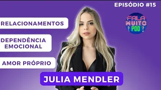 Júlia Mendler | dependência emocional - Fala Muito Pod #15