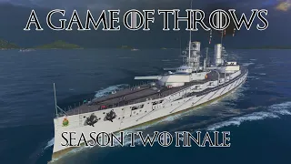 World of Warships - A Game of Throws, Season Two Finale