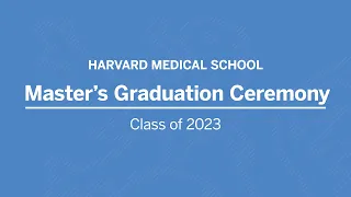 Harvard Medical School Master's Graduation Ceremony 2023