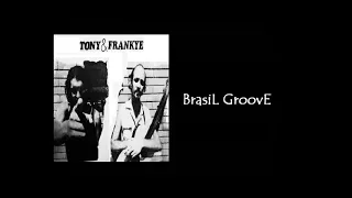 Tony & Frankye - Alma Brasileira  [BrasiL GroovE]