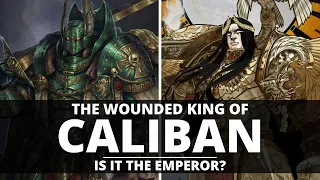 WHO IS THE WOUNDED KING OF CALIBAN? IS IT THE EMPEROR?