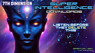 7th Dimension SUPER INTELLIGENCE Downloads Meditation (The Time is NOW!)