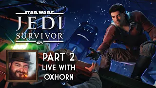 Oxhorn Plays Jedi: Survivor - Part 2