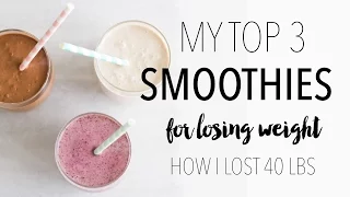 My Top 3 Weight Loss Smoothie Recipes | How I Lost 40 Lbs