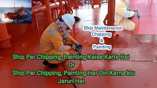 How to do chipping painting on a ship! Why do chipping and painting on the ship daily?