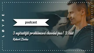 PODCAST č. 85 | 3 nejčastější problémová chování psů | 3. část – nahánění zvěře | Robert Zlocha