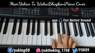 Main Yaha Tu Waha| Bhagban|Piano Cover