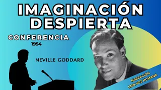 IMAGINACIÓN DESPIERTA | Conferencia de Neville Goddard | 1954 - Narración con voz humana (real)