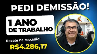 TRABALHEI 1 ANO E PEDI DEMISSÃO - VEJA QUANTO RECEBI