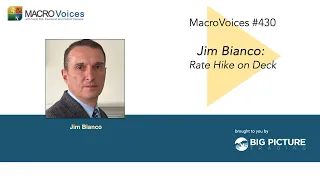 MacroVoices #430 Jim Bianco: Rate Hike On Deck
