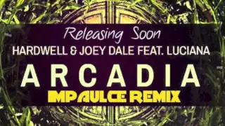 HARDWELL & JOEY DALE FEAT. LUCIANA - ARCADIA (IMPAULCE REMIX) #impaulce #hardwell