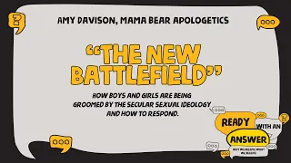 Amy Davison | The New Battlefield | Mama Bear Apologetics