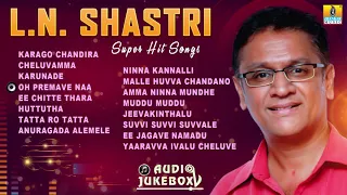 L.N. Shastri Super Hit Songs | Kannada Best Songs | Jhankar Music