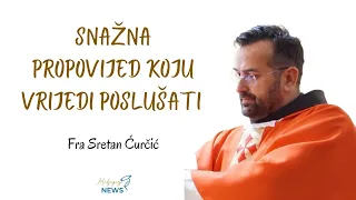 Snažna propovijed koju vrijedi poslušati - Fra Sretan Ćurčić