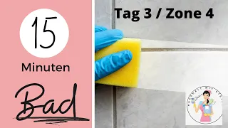 15. Min an Tag 3 im Badezimmer! | Putzen nach dem FlyLady System| deutsch | sichtbarer Fortschritt !