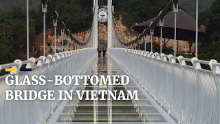 ‘World’s longest’ glass-bottomed bridge opens in Vietnam