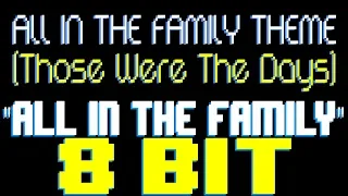 All In The Family Theme (Those Were The Days) [8 Bit Tribute to Lee Adams & Charles Strouse]