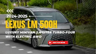 The 2024 Lexus LM 500h AWD Luxury Minivan 2 4 liter turbo four with electric AWD