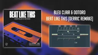 BLEU CLAIR & OOTORO - BEAT LIKE THIS [REMAKE FREE FLP STMPD STYLE]