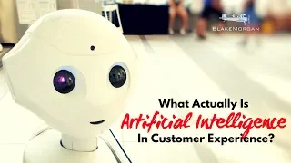 What Actually Is Artificial Intelligence In Customer Experience - Blake Morgan