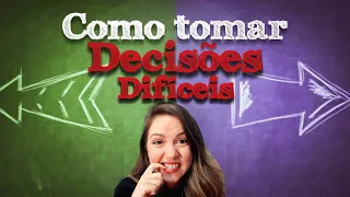 COMO TOMAR DECISÕES DIFÍCEIS? | Inteligência Intrapessoal e decisões difíceis, o que fazer?