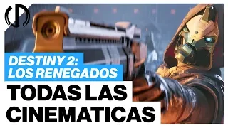 Destiny 2: Los Renegados | ¡Todas las cinemáticas!