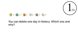 You can delete one day in history. Which one and why? | 1 hour of AskReddit