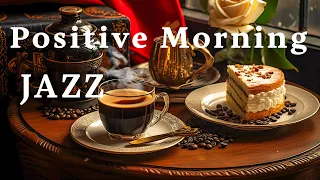Positive Morning JAZZ☕ Happy Coffee JAZZ Music For Good Mood