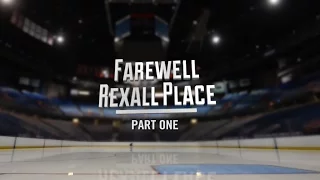 FAREWELL REXALL PLACE | Part 1