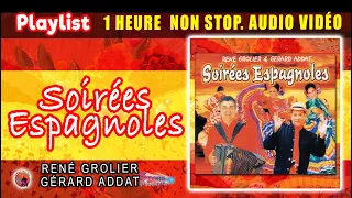 Playlist. René Grolier & Gérard Addat. Soirées Espagnole. 1 Heure Non Stop Audio Vidéo. 18 Titres