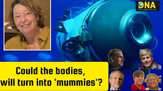 Conditions on Titanic sub could turn the bodies into ‘mummies,’ expert says || DNA ||#oceangate#sub