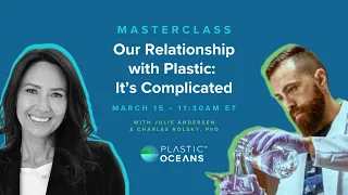 MASTERCLASS - Our Relationship with Plastic, It's Complicated