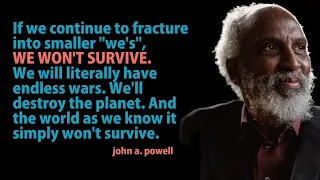 Will humanity survive? The philosophy of john a. powell