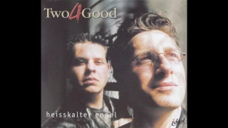 Two4Good – "Heißkalter Engel (Send Me An Angel)" (Germany ZYX) 2000