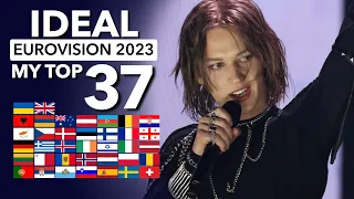 My Ideal Eurovision 2023 | My TOP 37 - ALL SONGS