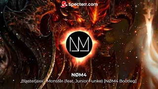 Blasterjaxx - Monster (feat. Junior Funke) [NØM4 Bootleg]