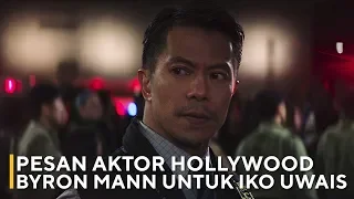 Eksklusif! Pesan Aktor Hollywood Byron Man untuk Iko Uwais