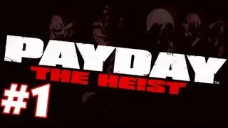 Payday: the Heist - Part 1: Dat Youtube money [Gloward, Viper, Polygraph & Quinny]