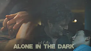 Joel & Ellie || alone in the dark.