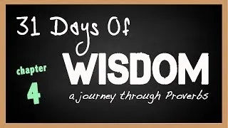 31 Days of Wisdom Proverbs 4