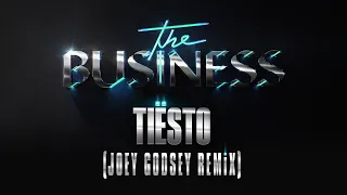 Tiësto - The Business (Joey Godsey Remix)