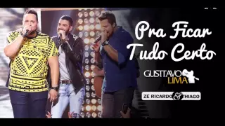 Zé Ricardo e Thiago Part. Gusttavo Lima - Pra Ficar Tudo Certo (Lançamento 2015)