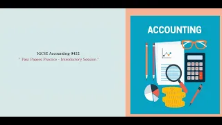 IGCSE Accounting 0452 - Past Paper Practice - Introductory Session