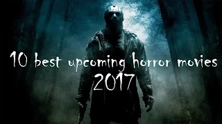 Best Upcoming HORROR Movies 2017/2018 (teasers/storylines/trailers) HD