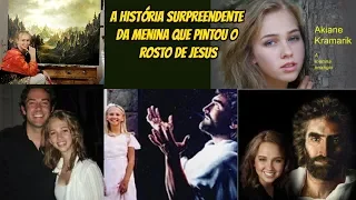 AKIANE: a Menina que pintou o rosto de Jesus