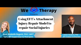 Using Emotionally Focused Therapy to Repair Social Injuries--Featuring EFT Trainer James Hawkins PhD