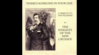 The Knights Of the New Crusade - There's Someone In Your Life
