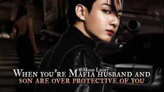 When your Mafia husband and son are over protective of you - Jungkook oneshot