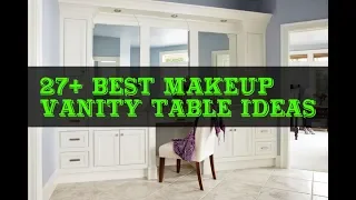 27+ Makeup Vanity Table Ideas