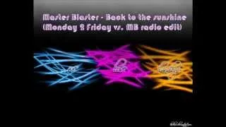Master Blaster - Back to the sunshine (Monday 2 Friday vs. MB radio edit)